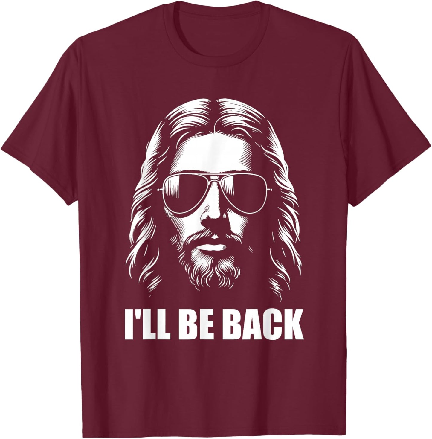 I'll Be Back Jesus Christian Religious T-Shirt - T-Shirt | Maroon