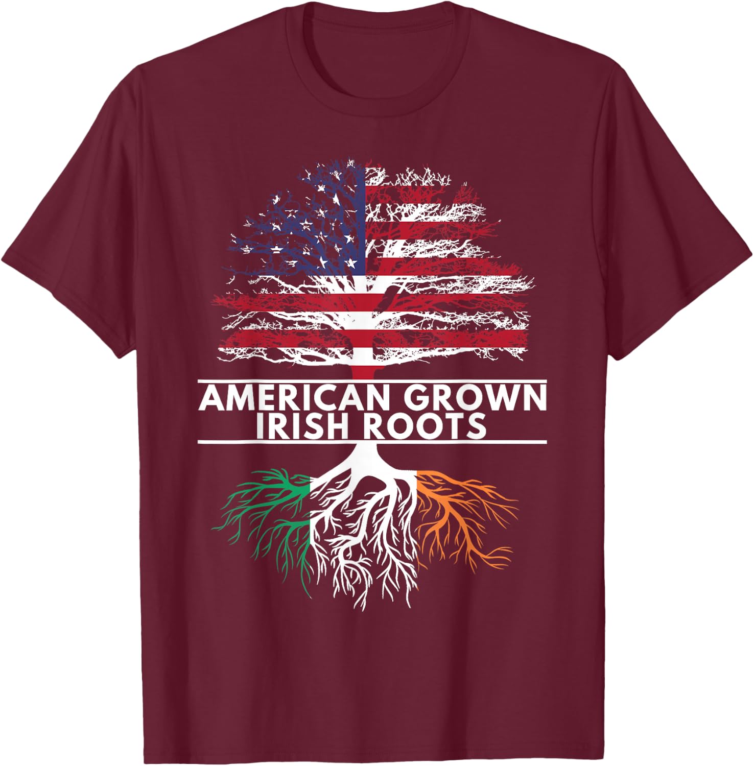 American Grown Irish Roots Flag Ireland ST. Patrick's Day T-Shirt - T-Shirt | Maroon