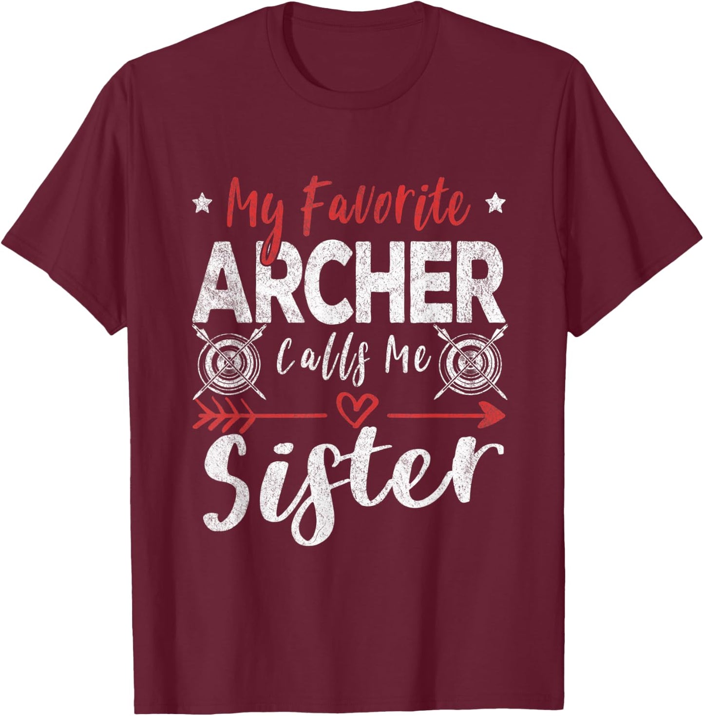 My Favorite Archer Calls Me Sister Archery T-Shirt - T-Shirt | Maroon