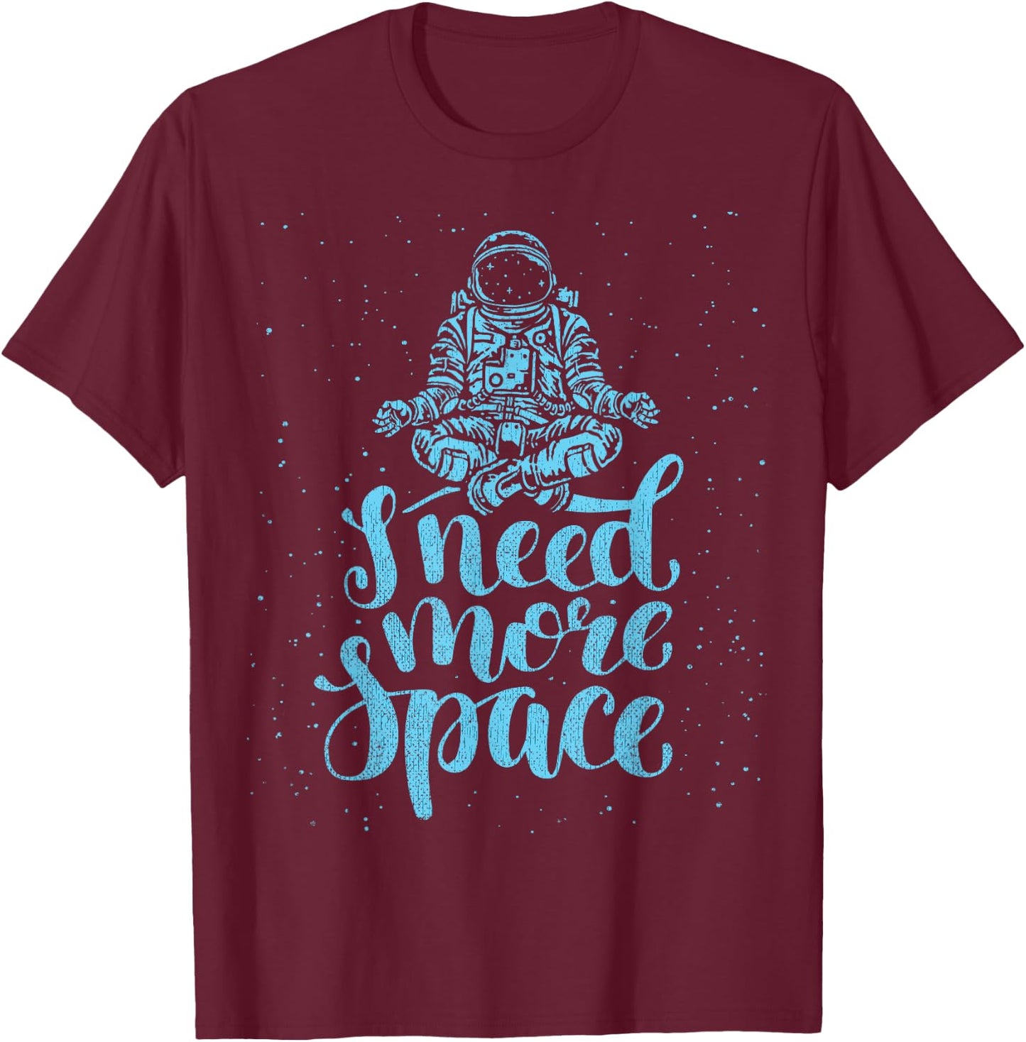 I Need More Space Astronaut Quote Introvert T-Shirt - T-Shirt | Maroon