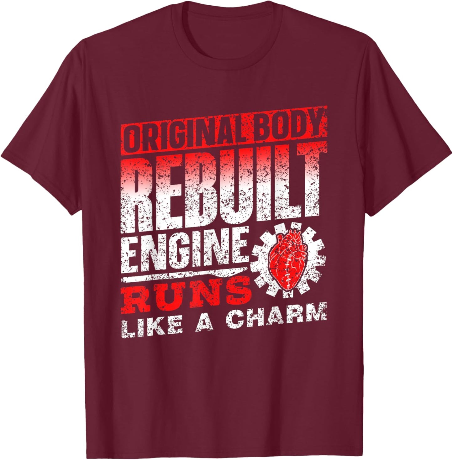 Original Body Refurbished Engine Running Op Heart Operation T-Shirt - T-Shirt | Maroon