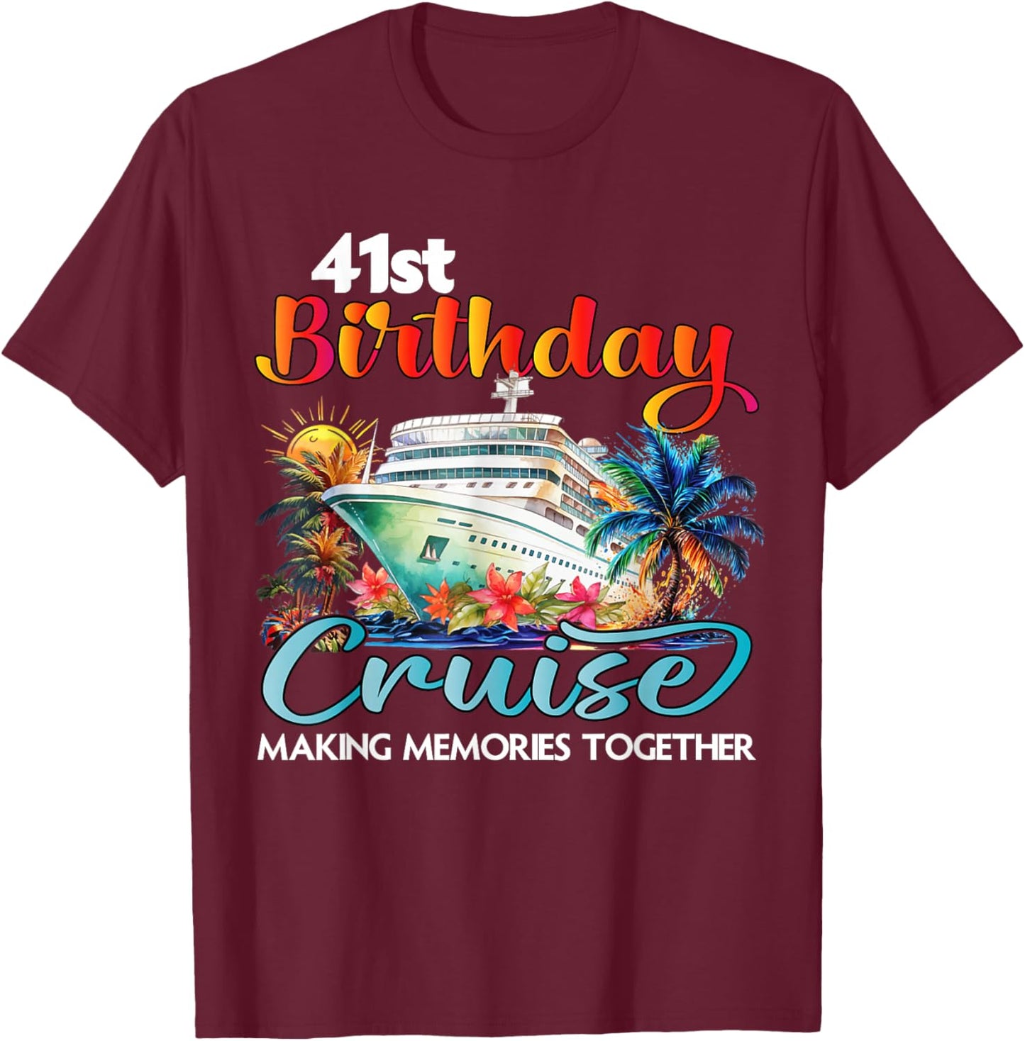 41st Birthday Cruise 2026 Family Cruise Vacation Birthday T-Shirt - T-Shirt | Maroon