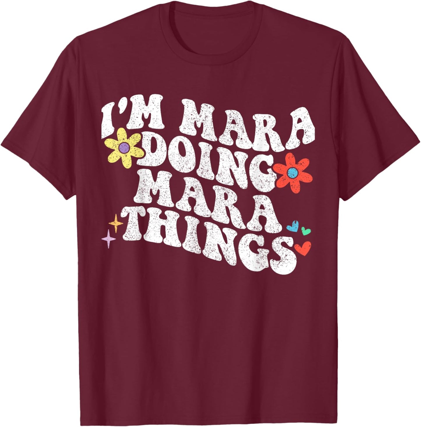 Retro Groovy Im Mara Doing Mara Things Funny Mother's Day T-Shirt - T-Shirt | Maroon