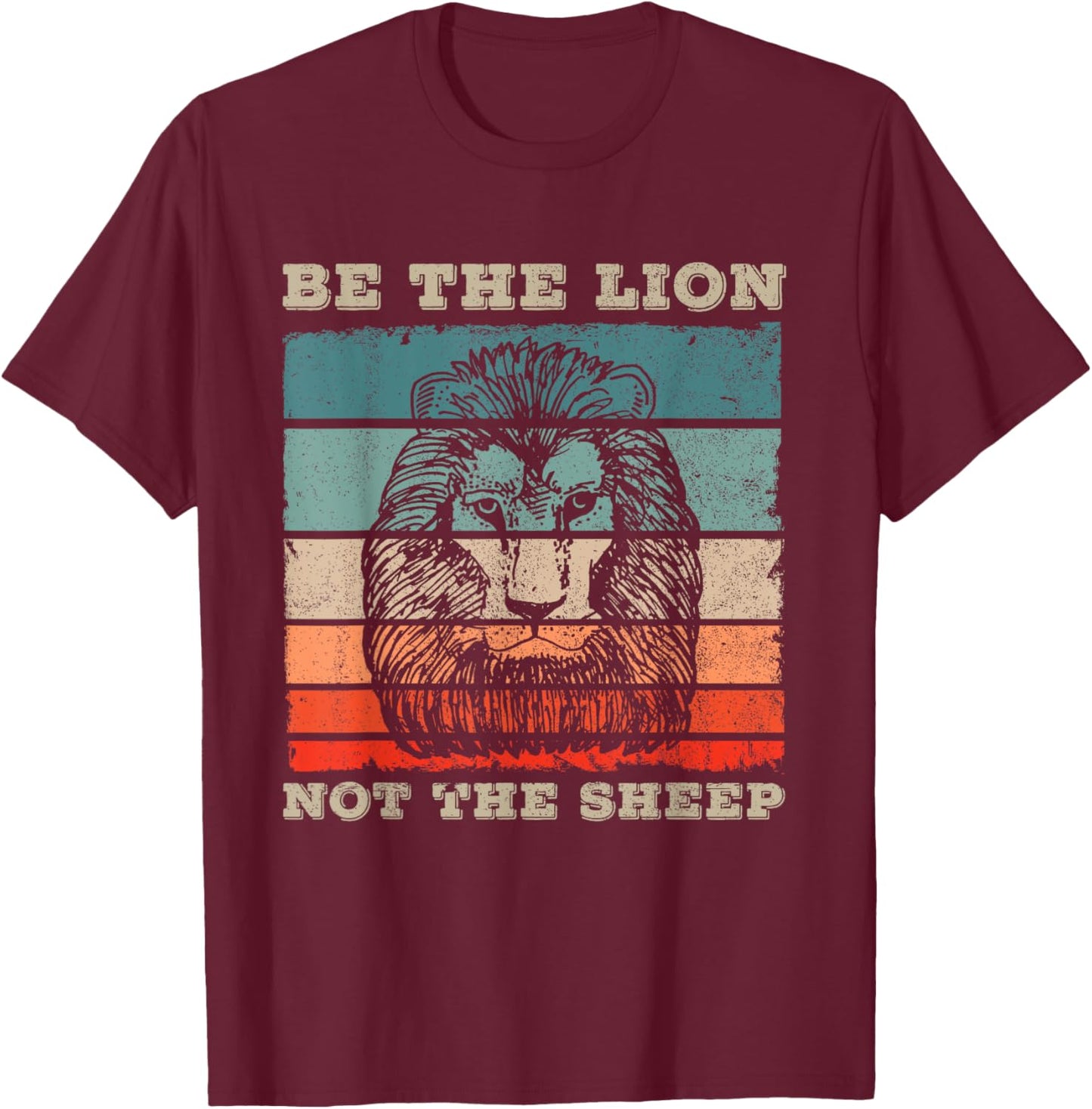Be The Lion Not Sheep Gift a Motivational Fans T-Shirt - T-Shirt | Maroon