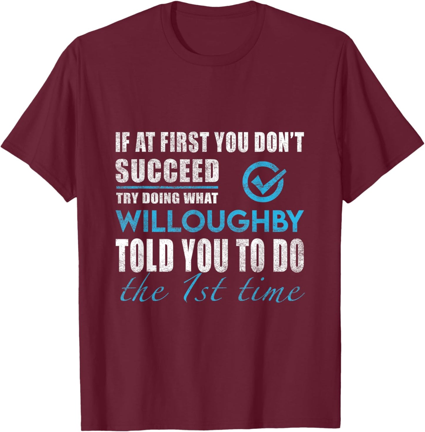 Willoughby Name - Try What Willoughby Told You To Do T-Shirt - T-Shirt | Maroon