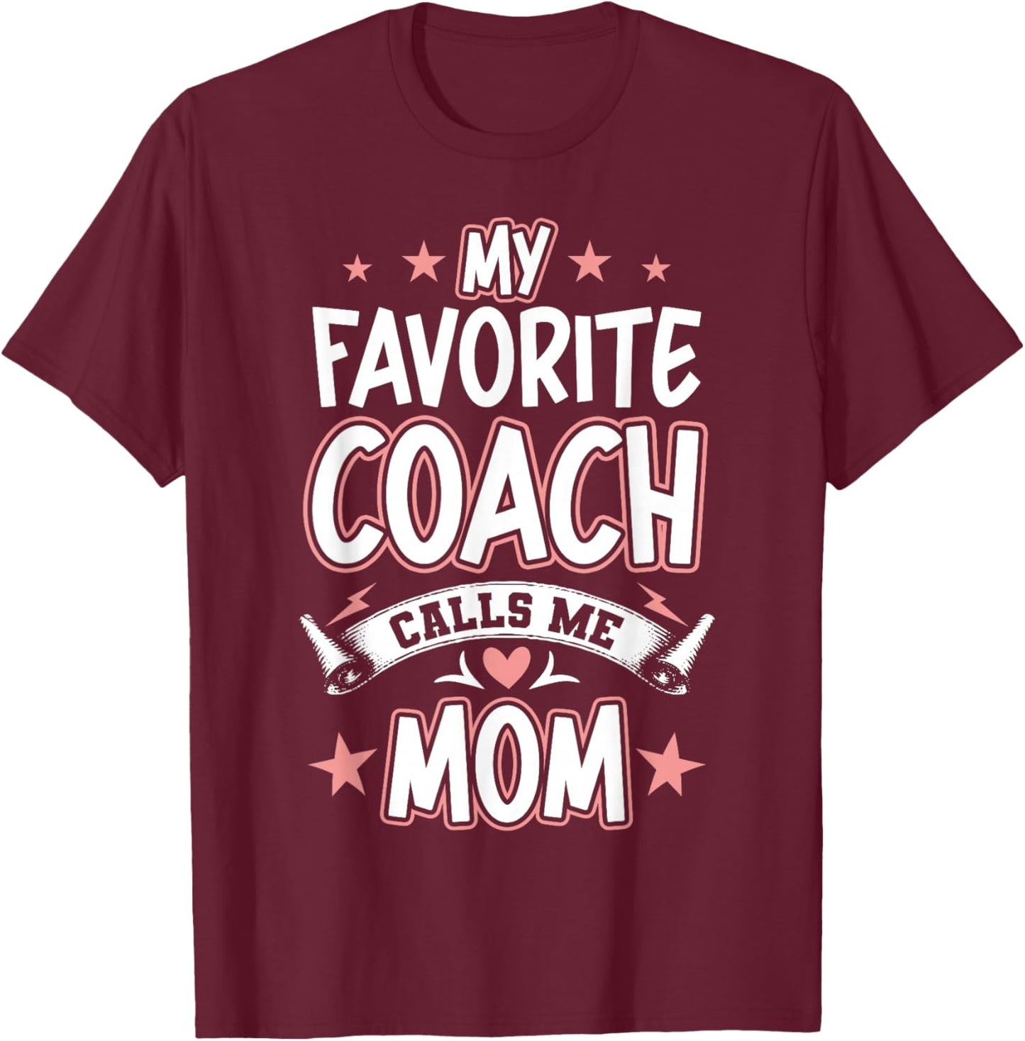 My Favorite Coach Calls Me MOM T-Shirt - T-Shirt | Maroon