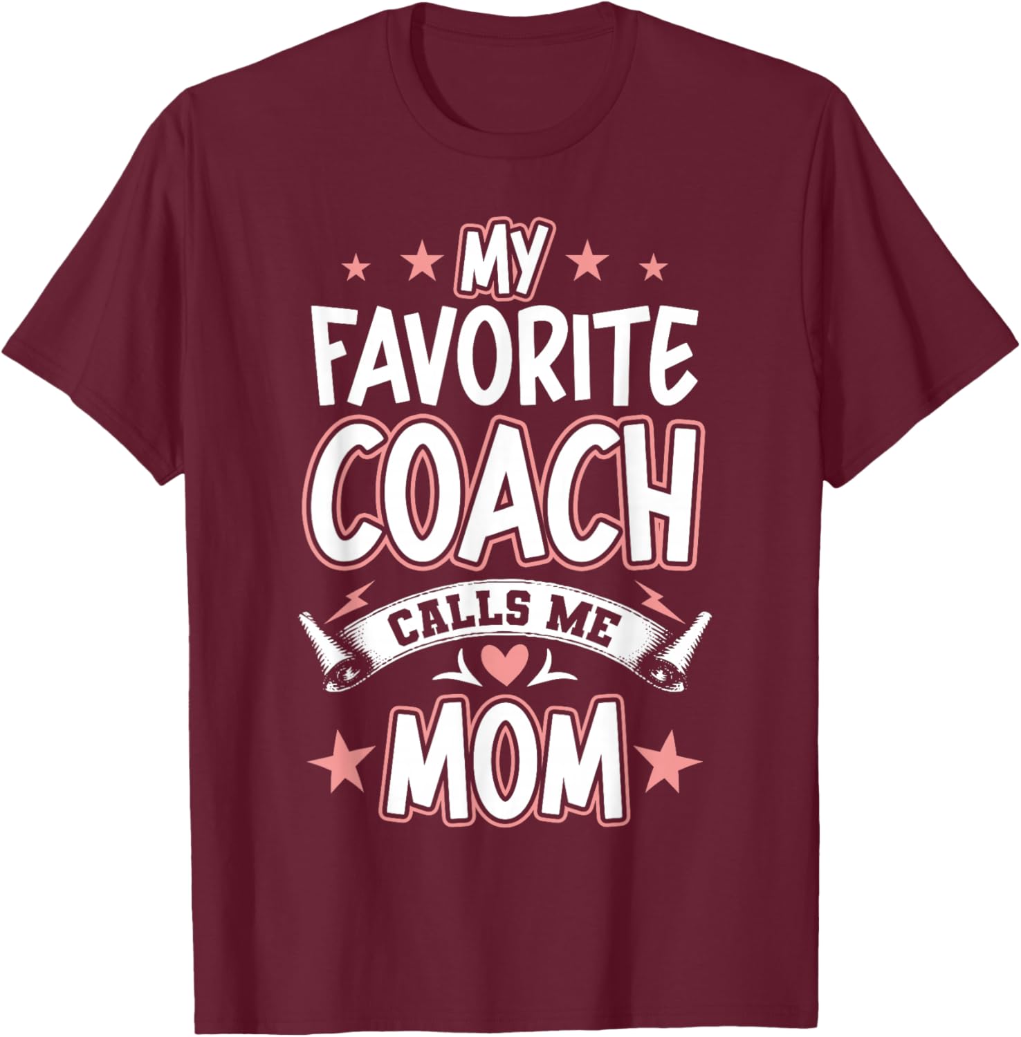 My Favorite Coach Calls Me MOM T-Shirt - T-Shirt | Maroon