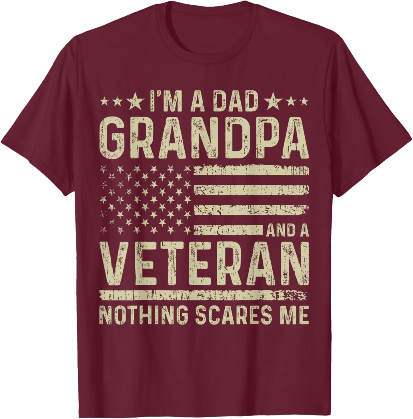 I'm a Dad Grandpa and a Veteran Nothing scares me T-Shirt - T-Shirt | Maroon