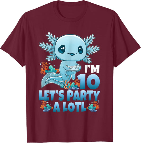 I'm 10 Let's Party A Lotl 10th Birthday 10 Year Old Axolotl T-Shirt - T-Shirt | Maroon