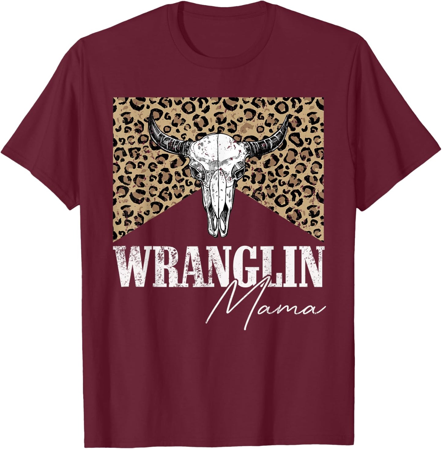 Vintage Bull Skull Wranglin mama Western Life Country Lover T-Shirt - T-Shirt | Maroon