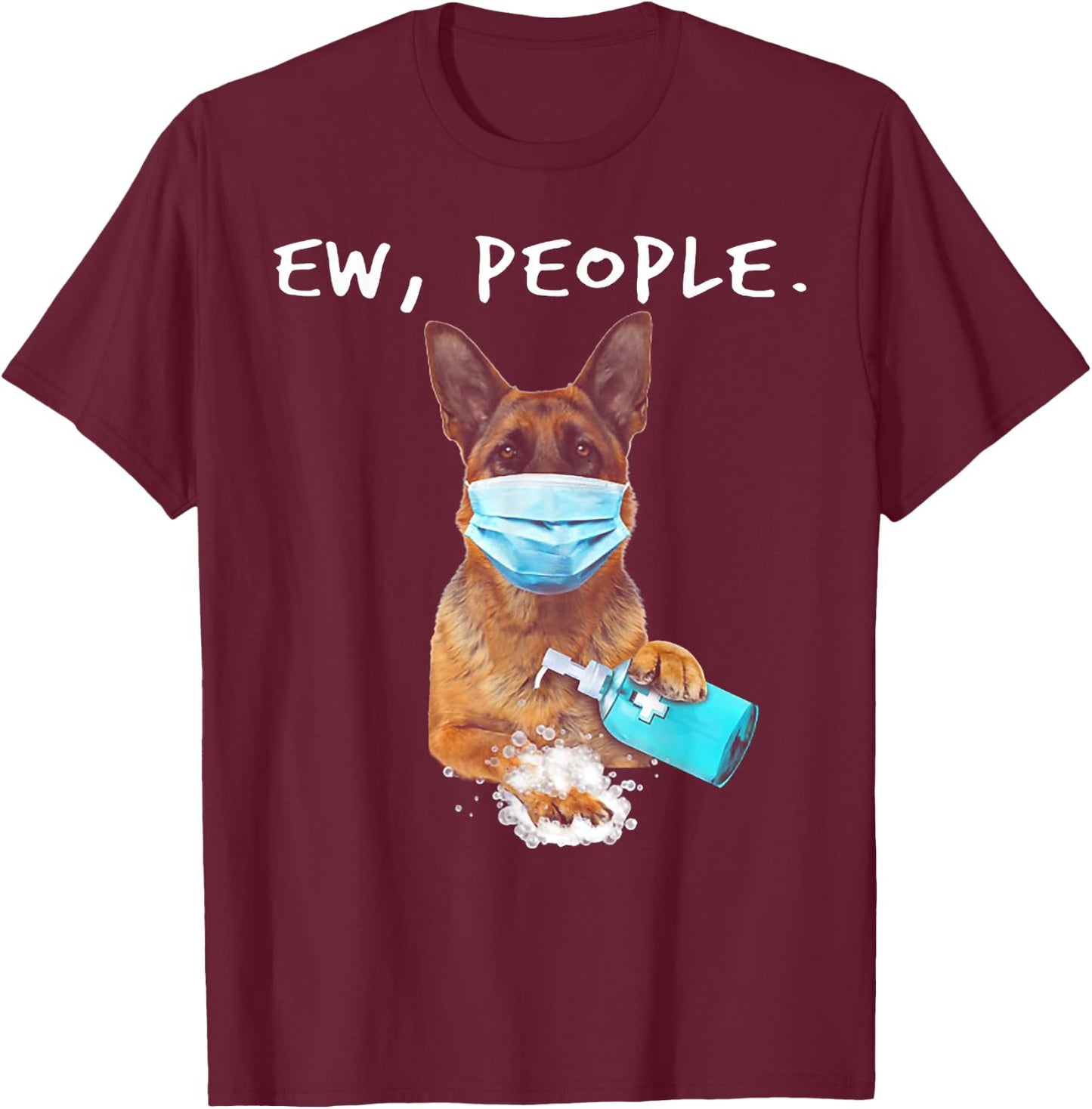 German Shepherd Ew People Dog Wearing A Face Mask T-Shirt - T-Shirt | Maroon