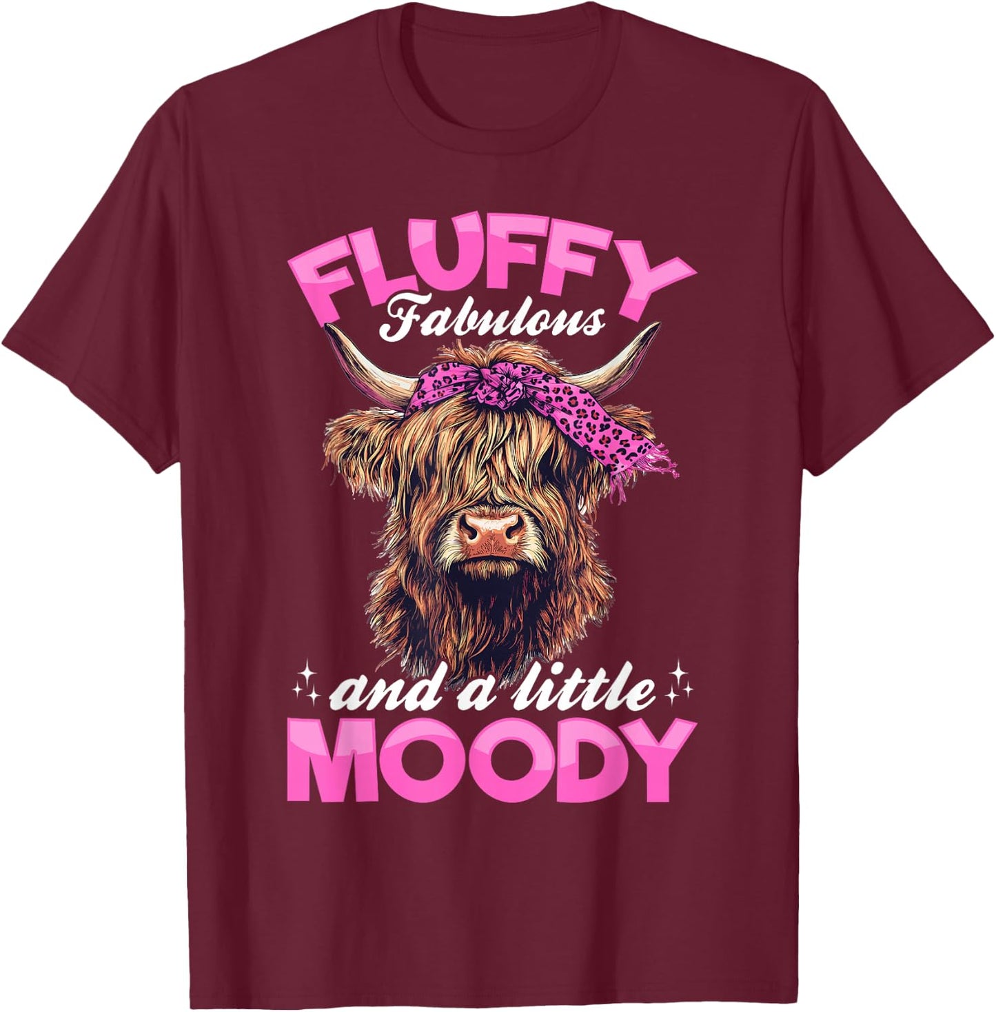 Scottish Highland Cow Fluffy, fabulous, and a little moody T-Shirt - T-Shirt | Maroon
