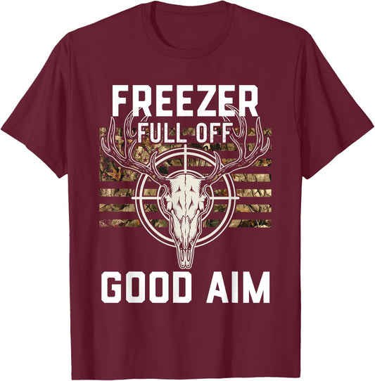 Funny Hunting Season, Deer Hunter, Freezer full of Good Aim T-Shirt - T-Shirt | Maroon