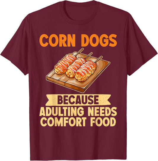Because Adulting needs Comfort Food Corn Dog T-Shirt - T-Shirt | Maroon