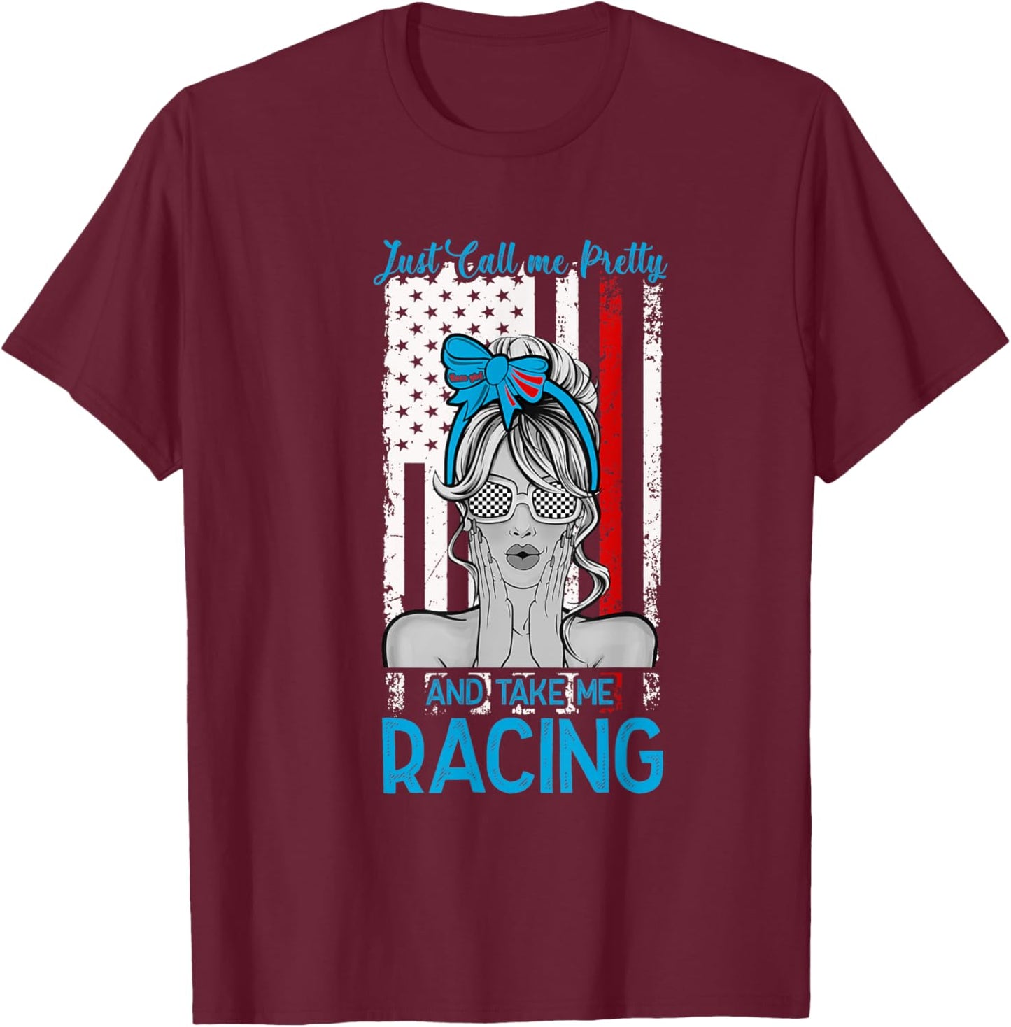 Just Call Me Pretty Race Girl And Take Me Racing T-Shirt - T-Shirt | Maroon