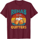 Rehab Is For Quitters Funny Rehabilition Wine Beer Lovers T-Shirt - T-Shirt | Maroon