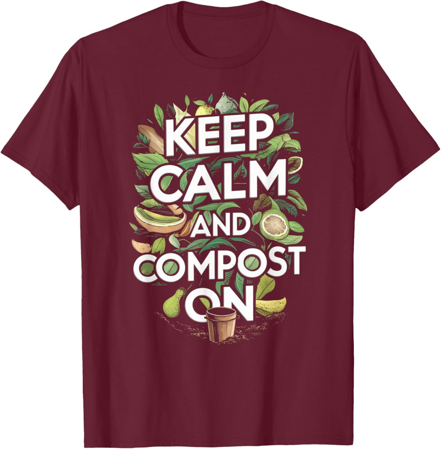 Keep Calm and Compost On Funny Compost Gardening Humor T-Shirt - T-Shirt | Maroon
