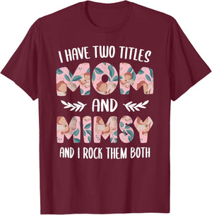 I have two Titles Mom and Mimsy Cute Mothers Day idea Mimsy T-Shirt - T-Shirt | Maroon