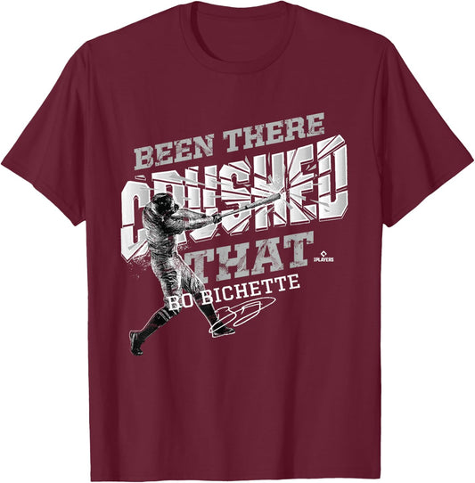 Bo Bichette Been There Crushed That T-Shirt - T-Shirt | Maroon