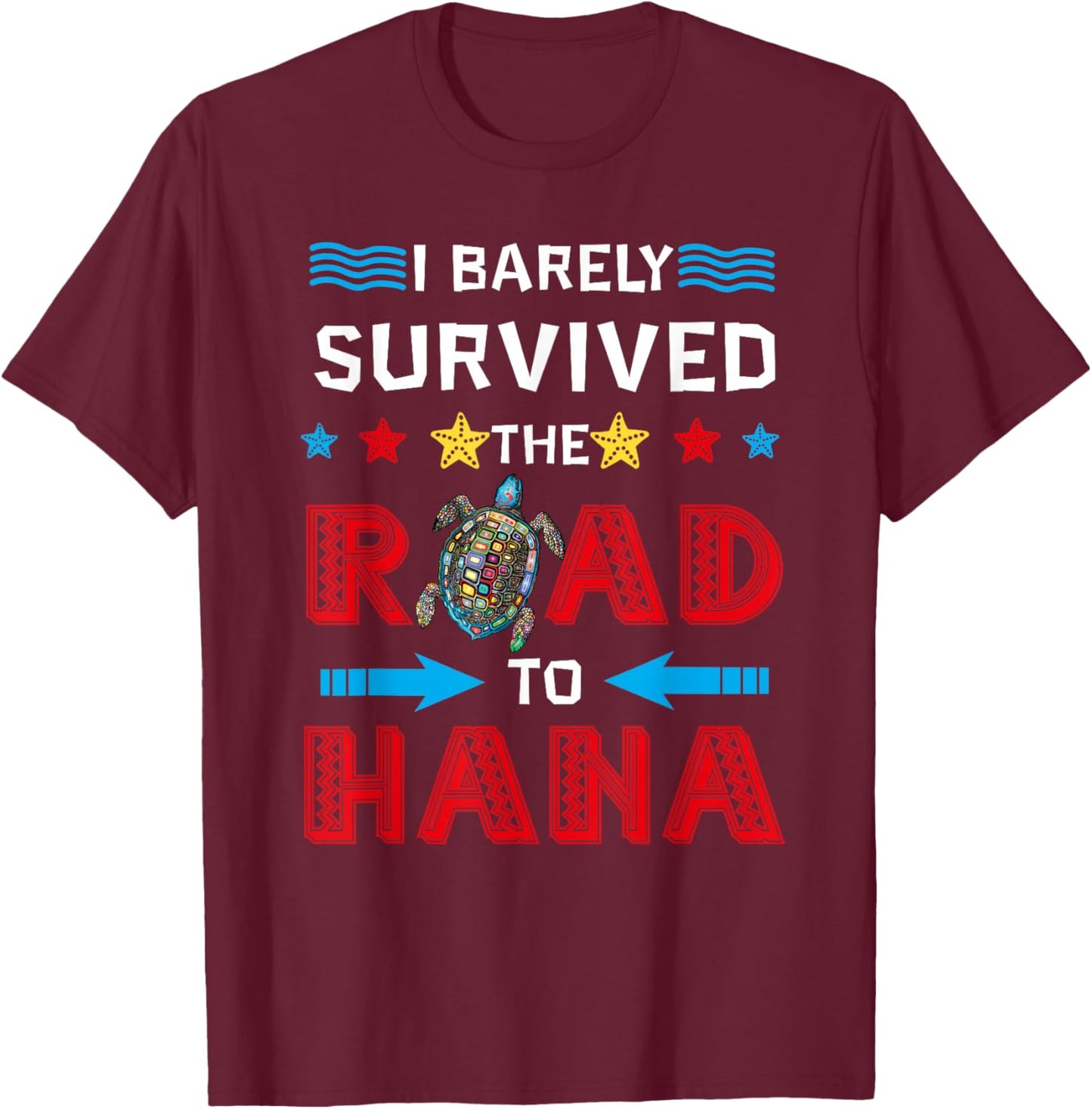 I Barely Survived The Road To Hana Hawaii Vacation T-Shirt - T-Shirt | Maroon