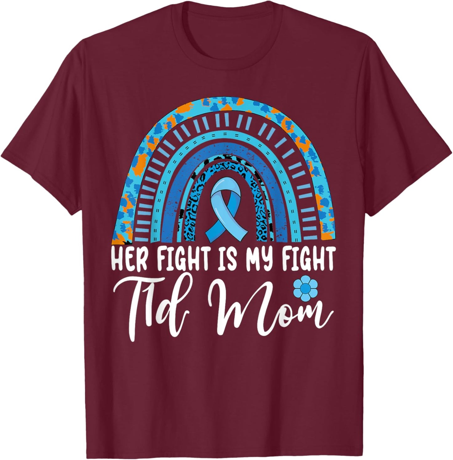 Type 1 Diabetes Mom Awareness Her Fight Is My Fight T1D Mom T-Shirt - T-Shirt | Maroon