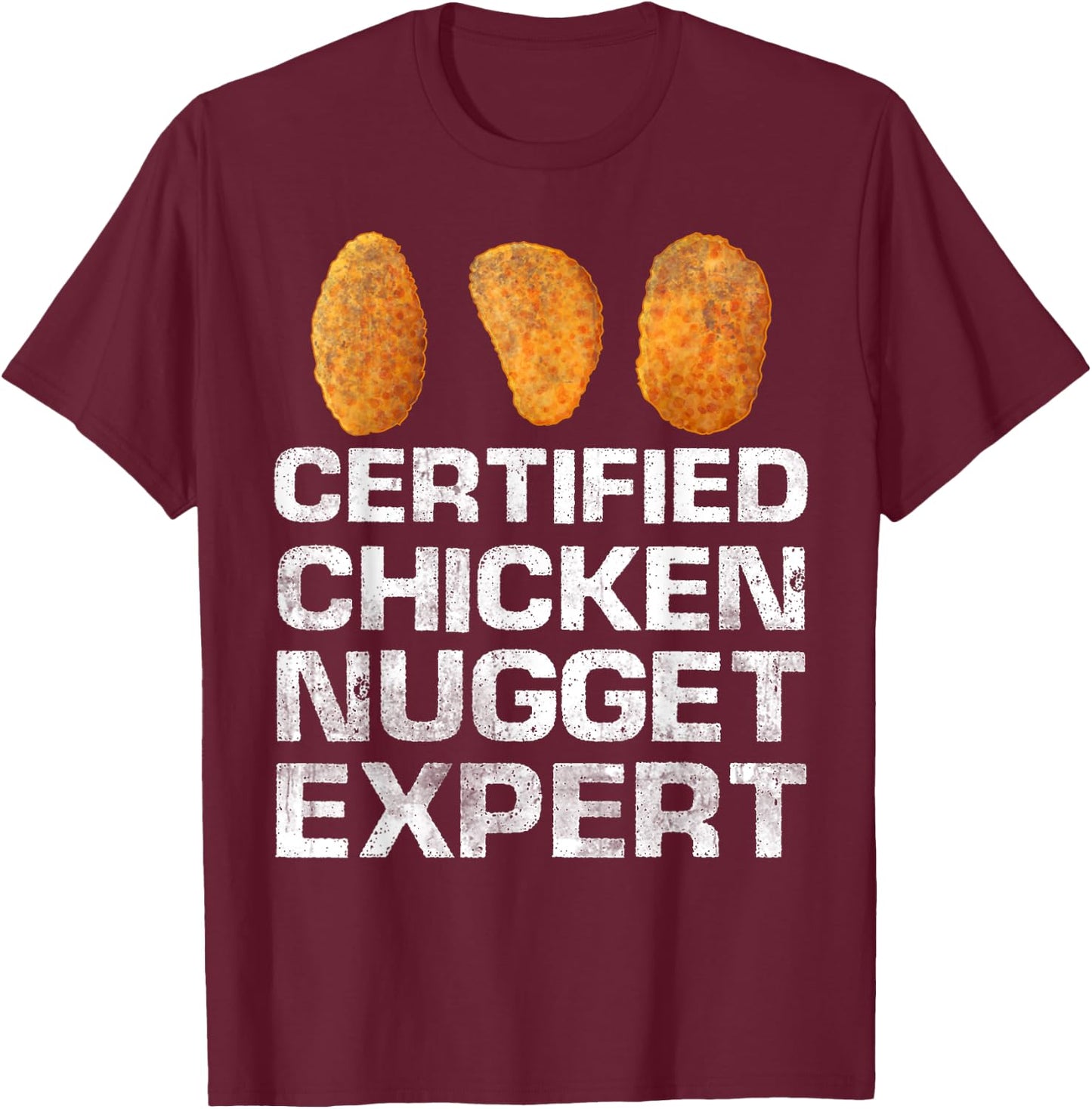 Certified Chicken Nugget Expert Funny Chicken Nugget T-Shirt - T-Shirt | Maroon