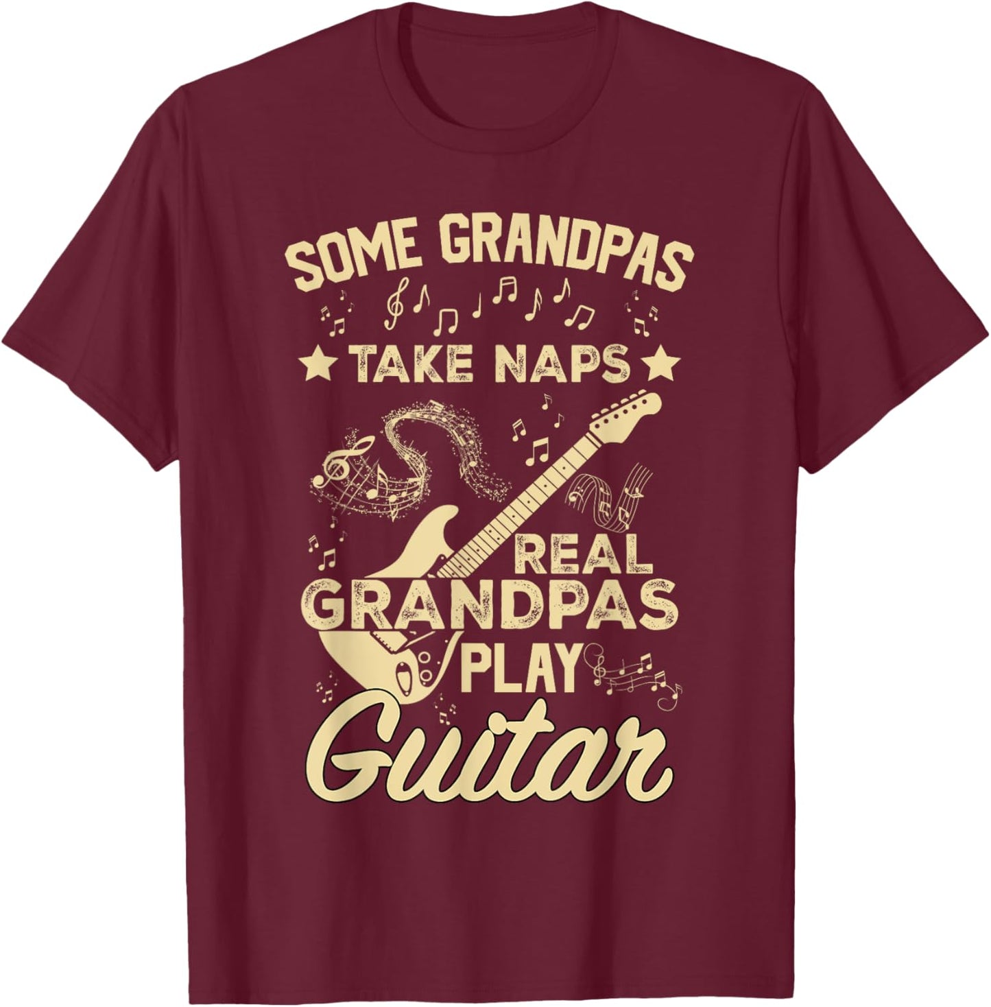 Some Grandpas Take Naps Real Grandpas Play Guitar T-Shirt - T-Shirt | Maroon