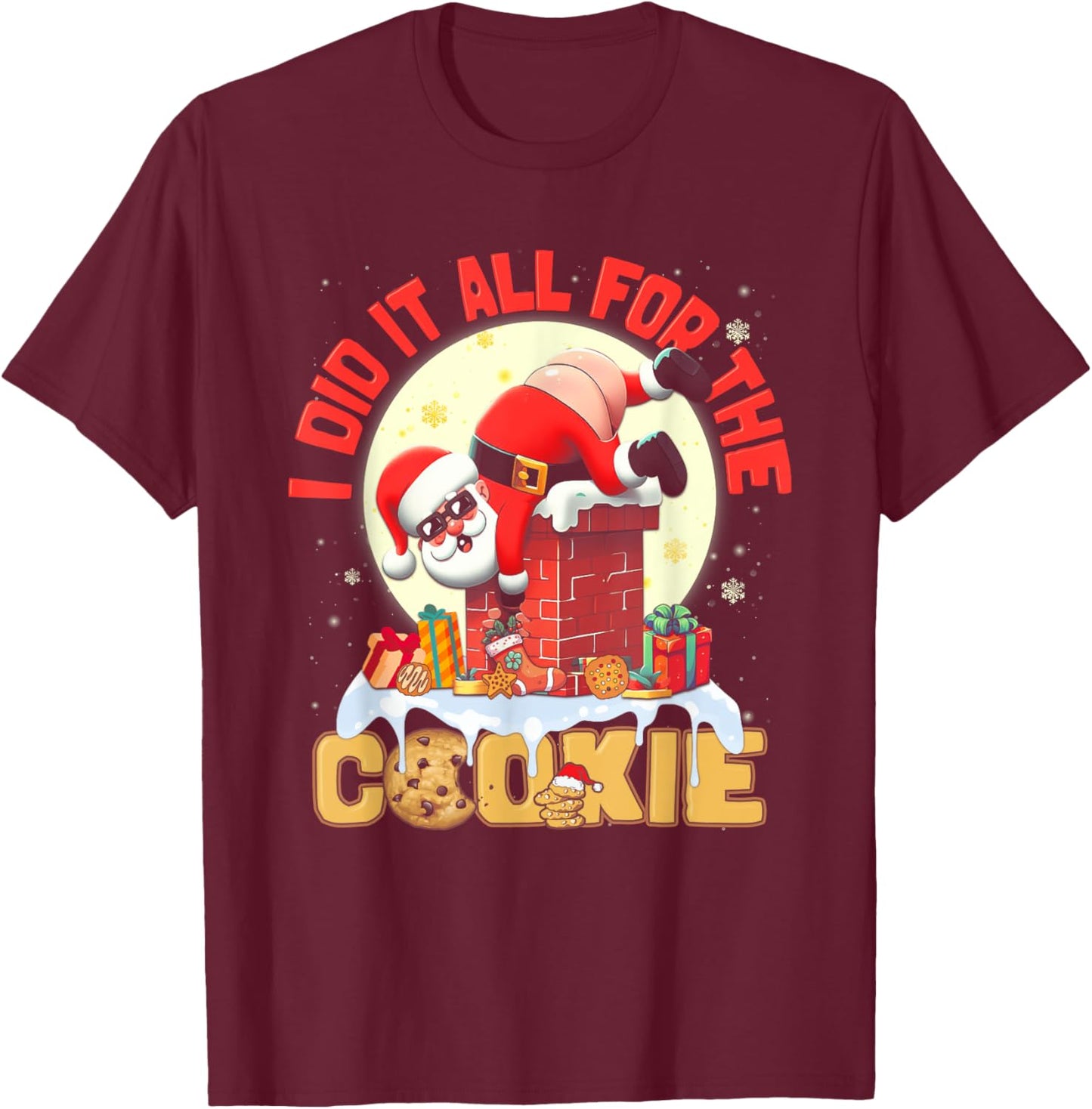 I Did It All For The Cookie Santa On Chimney Funny Christmas T-Shirt - T-Shirt | Maroon