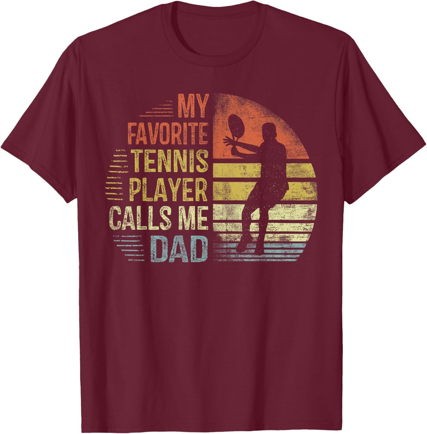 My Favorite Tennis Player Calls Me Dad Shirt Daddy Gifts T-Shirt - T-Shirt | Maroon