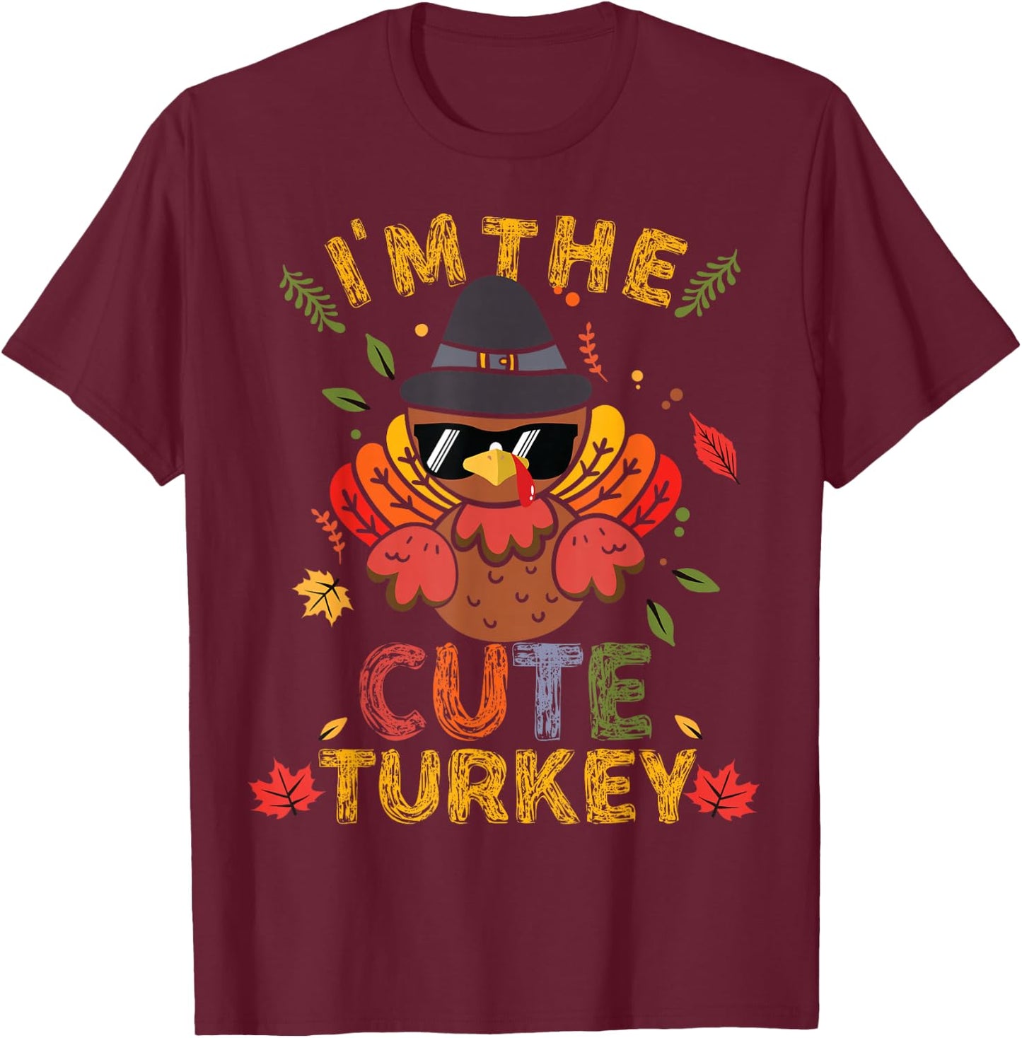 I'm The Cute Turkey Family Matching Group Thanksgiving Gift T-Shirt - T-Shirt | Maroon