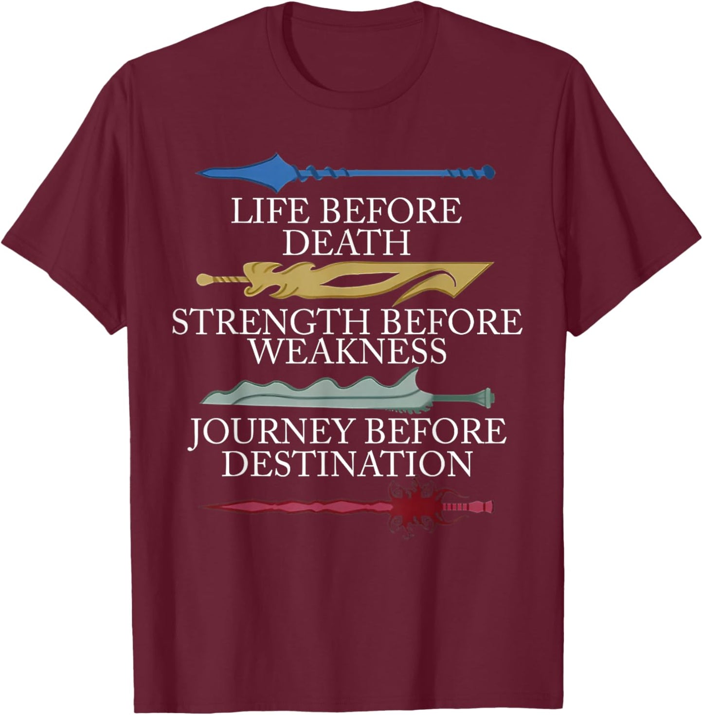 Life Before Death Strength Before Weakness Journey T-Shirt - T-Shirt | Maroon