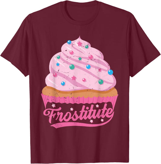 Frostitute - Funny Baker - Sarcastic Baking Wife T-Shirt - T-Shirt | Maroon