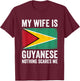 My Wife Is Guyanese Nothing Scares Me Guyana T-Shirt - T-Shirt | Maroon