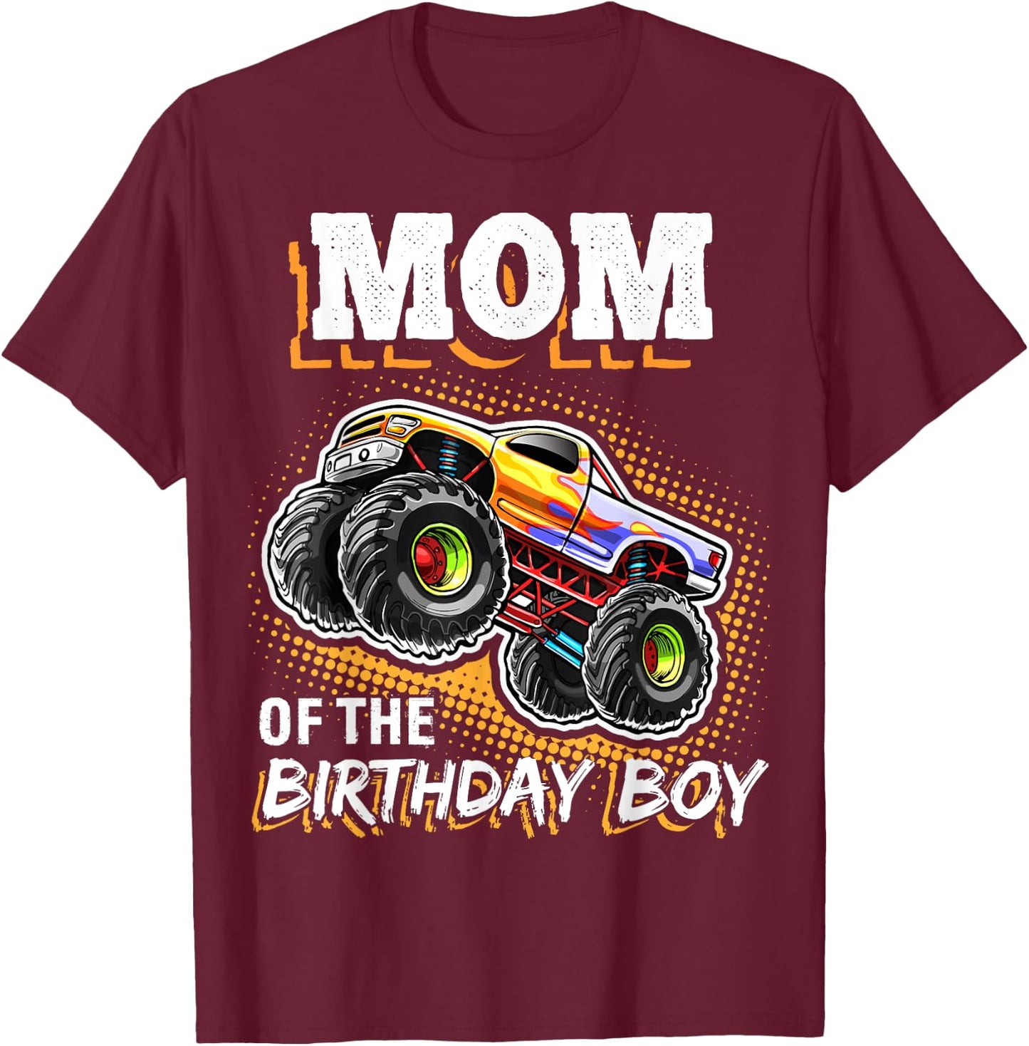 Mom of the Birthday Boy Monster Truck Birthday Novelty Gift T-Shirt - T-Shirt | Maroon