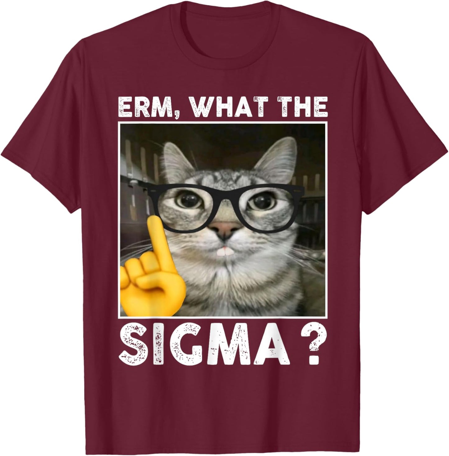 Erm, What the Sigma? Cat Meme Funny Cat With Sunglasses T-Shirt - T-Shirt | Maroon