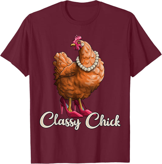 Classy Chick Shirt Funny Chicken Girl Hen Lover Farm Gift T-Shirt - T-Shirt | Maroon