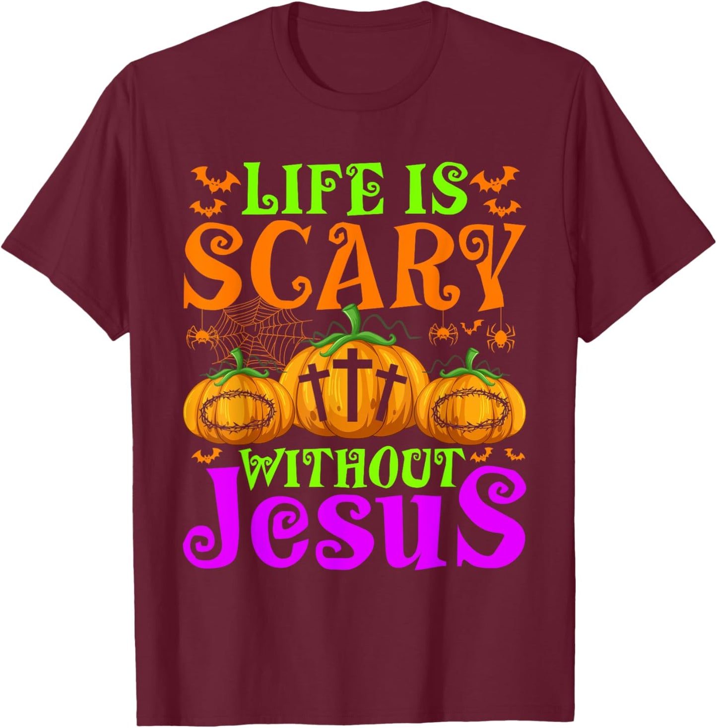 Life Is Scary Without Jesus Christian Halloween Jesus T-Shirt - T-Shirt | Maroon