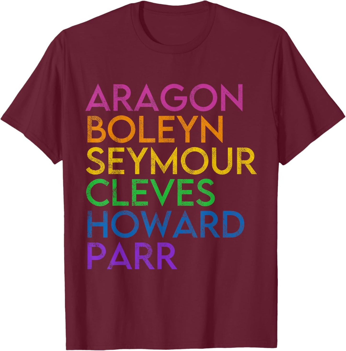 Six Ex Wife British History Historian Musical Lover T-Shirt - T-Shirt | Maroon