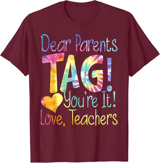 Funny Dear Parents Tag You're It Love Teachers T-Shirt - T-Shirt | Maroon