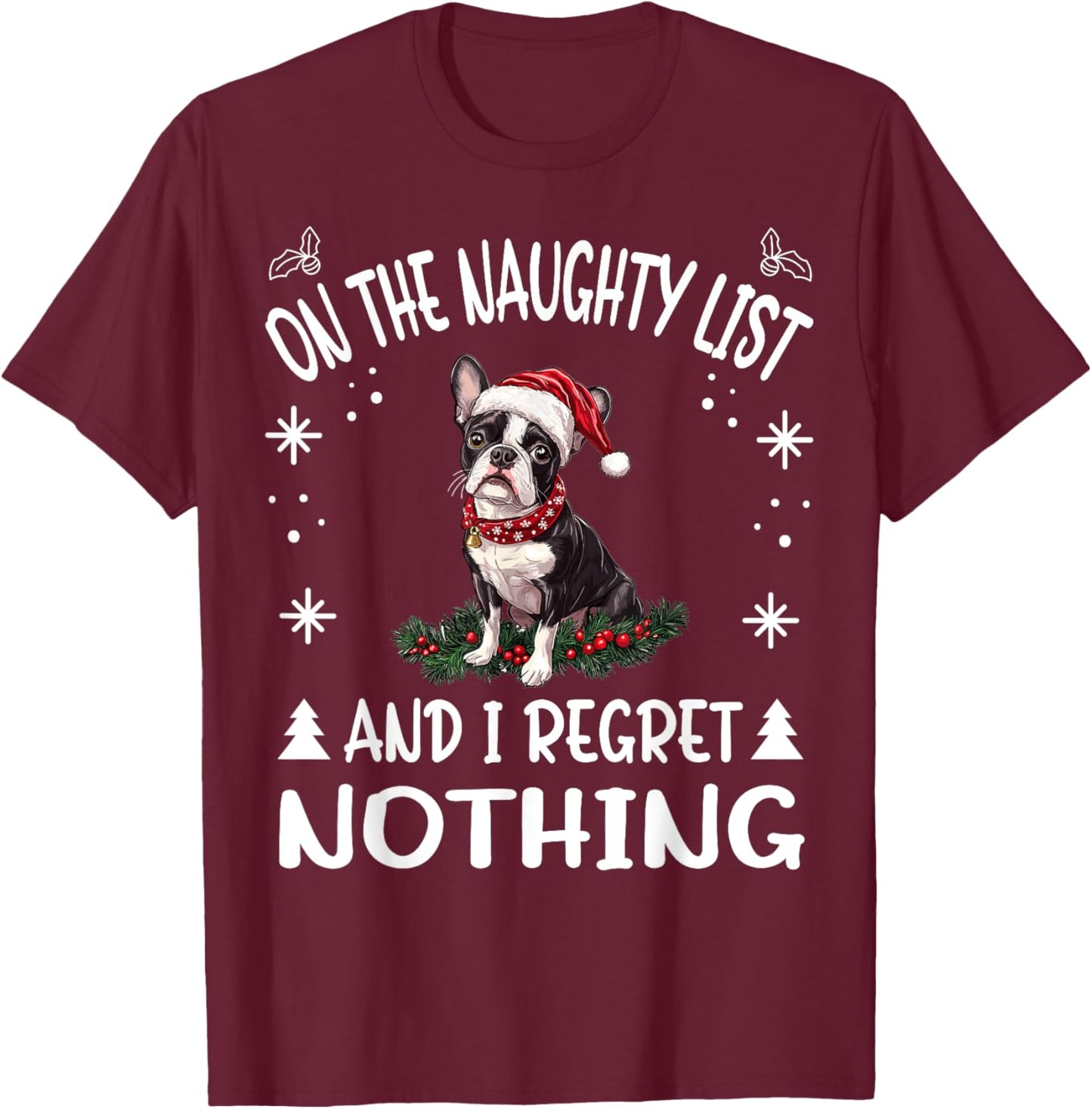 Cute Boston Terrier Dog Christmas On The Naughty List and I T-Shirt - T-Shirt | Maroon