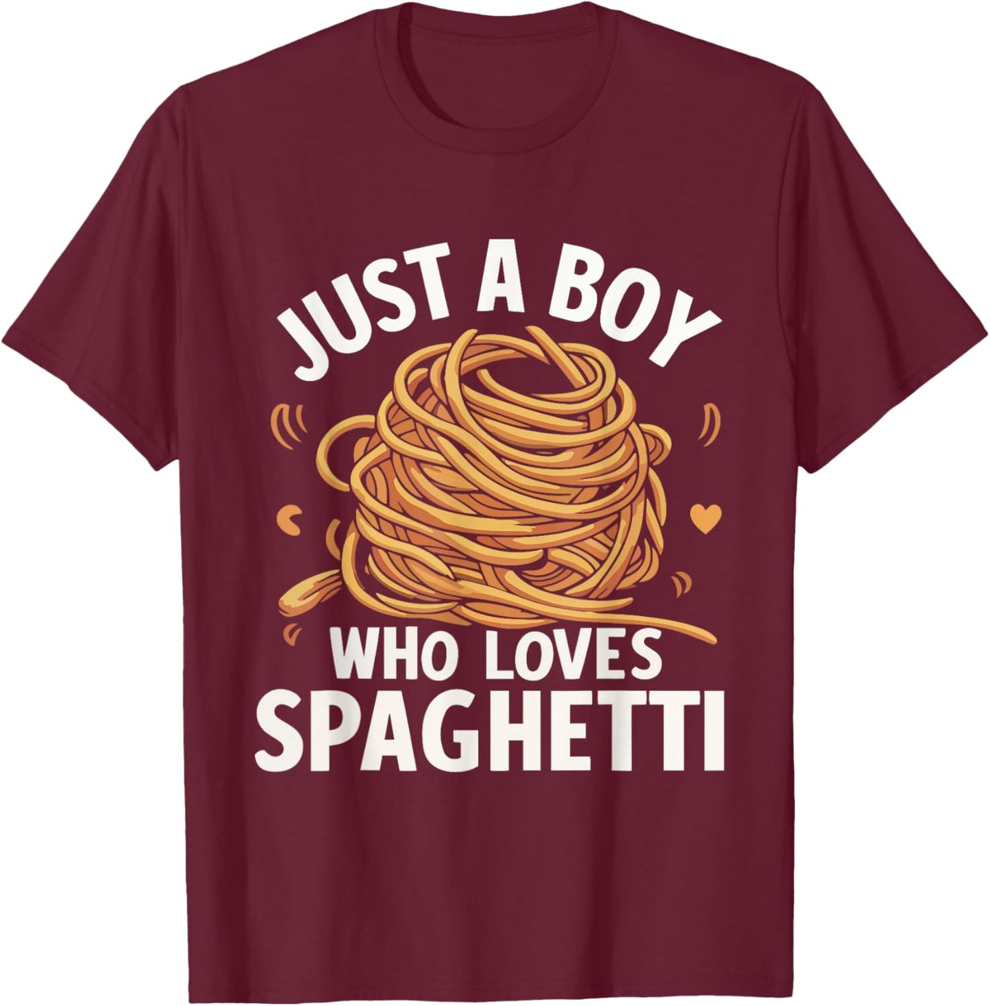 Just a Boy Who Loves Spaghetti T-Shirt - T-Shirt | Maroon