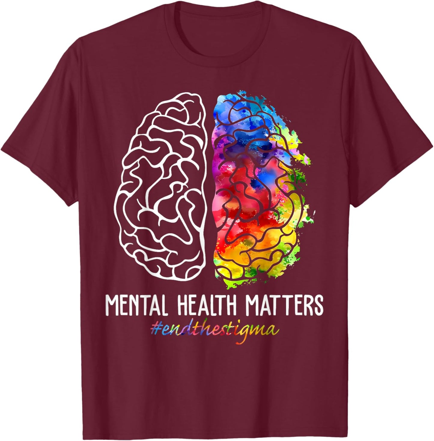 End The Stigma Mental Health Matters Mental Health Awareness T-Shirt - T-Shirt | Maroon