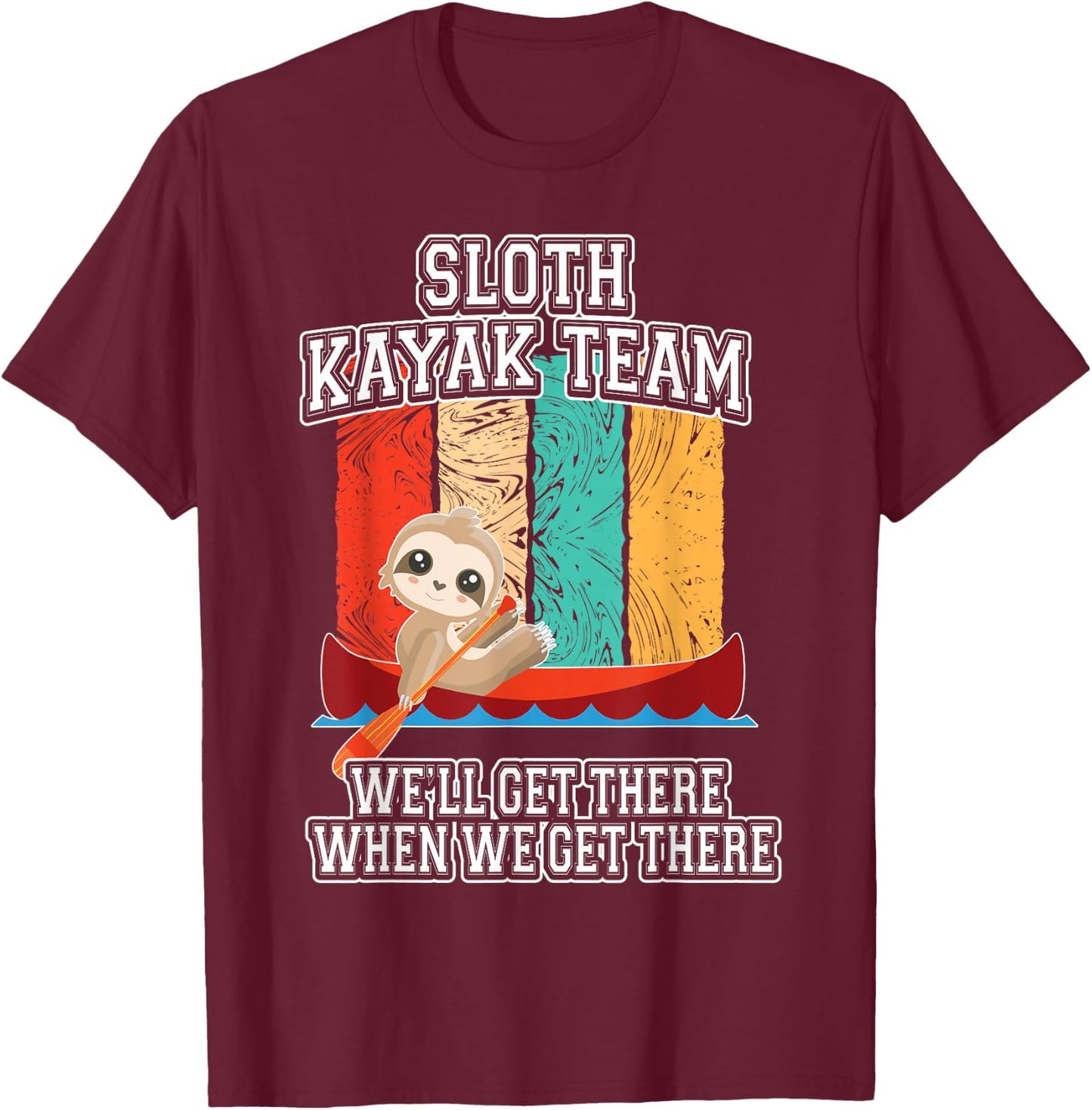 Sloth Kayak Shirt Paddling Funny Canoeing Gift T-Shirt - T-Shirt | Maroon