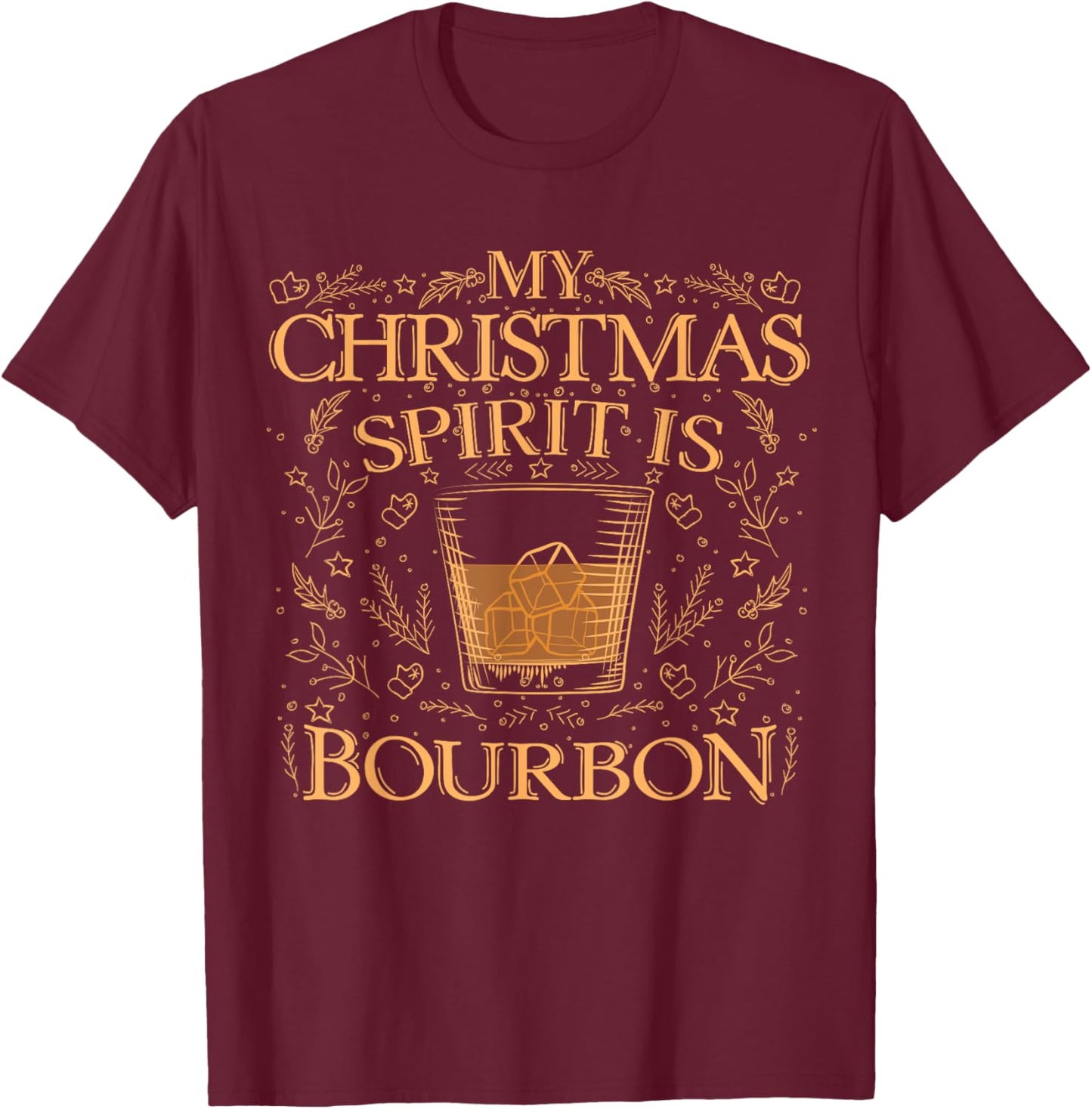 My Christmas Spirit Is Bourbon | Christmas Drinking Funny T-Shirt - T-Shirt | Maroon