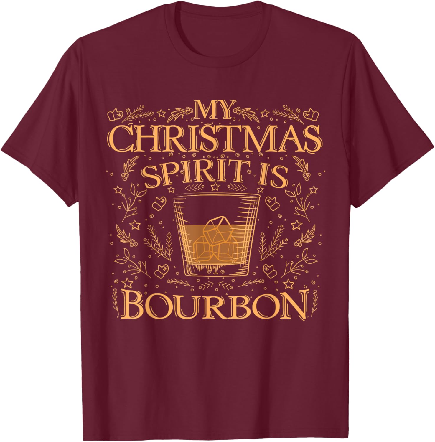 My Christmas Spirit Is Bourbon | Christmas Drinking Funny T-Shirt - T-Shirt | Maroon
