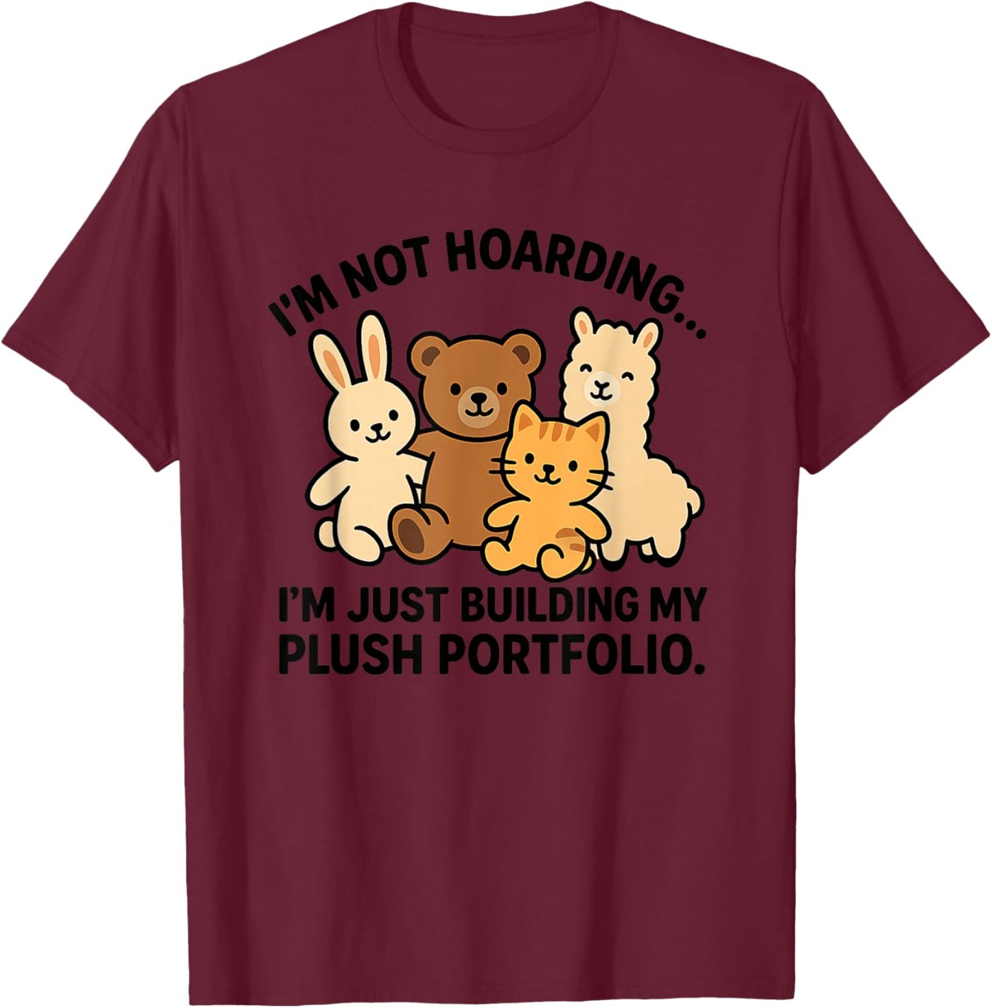 Funny Toy Plush Plushie Stuffed Animal Collector T-Shirt - T-Shirt | Maroon