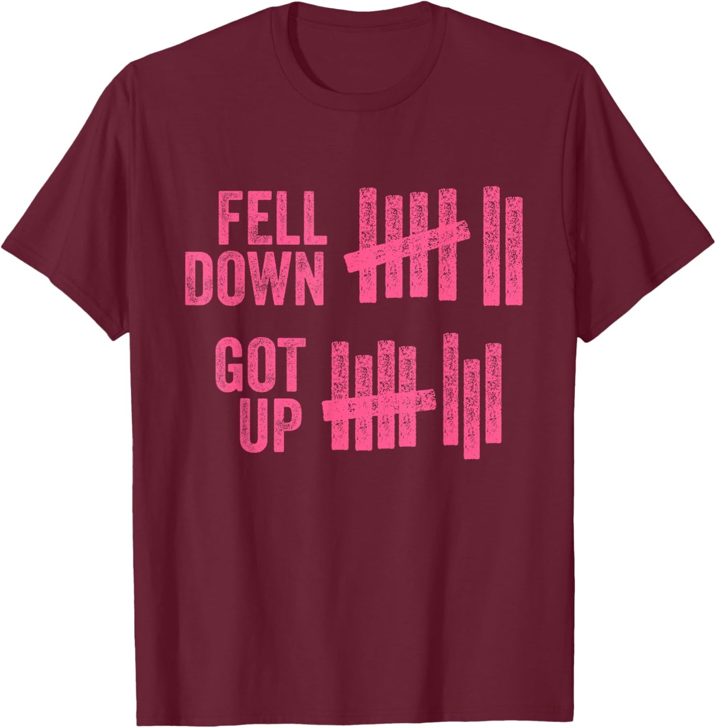 Fell Down Got Up Motivational Inspiration Quote T-Shirt - T-Shirt | Maroon