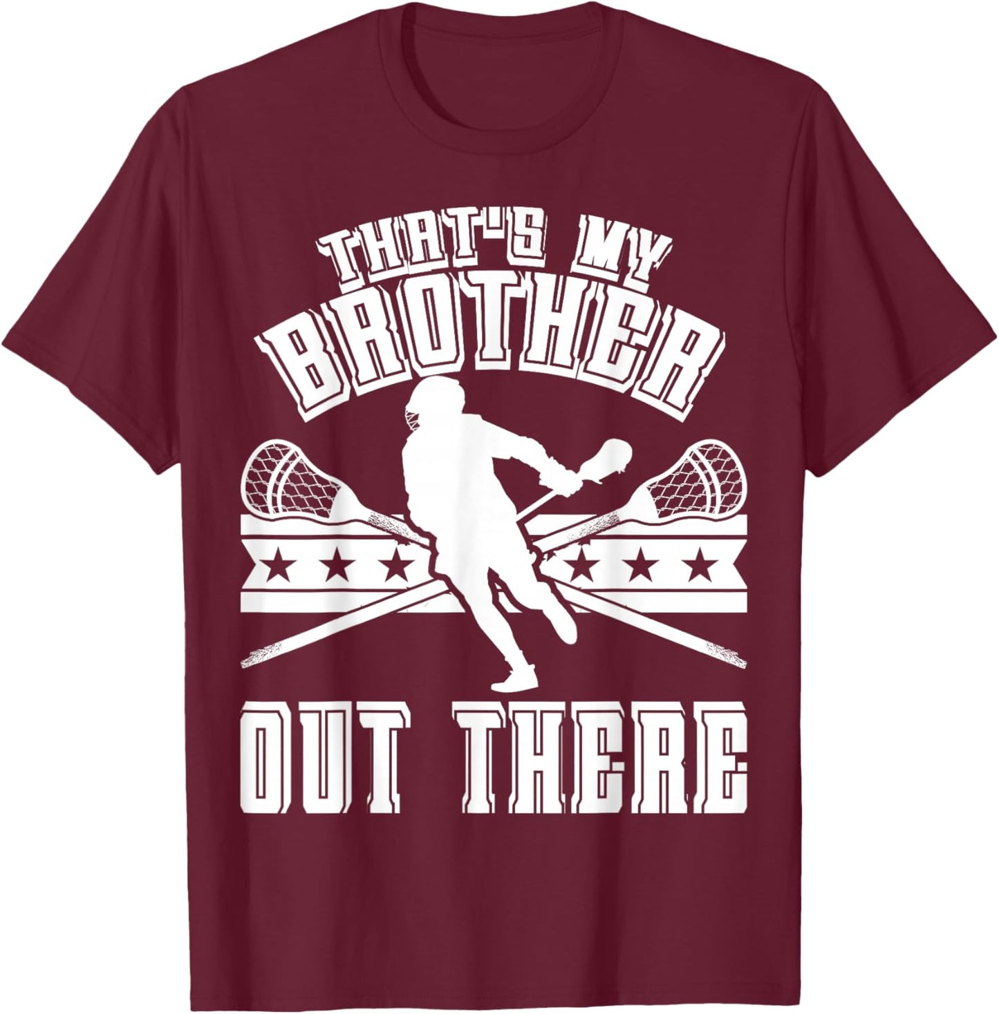 Lacrosse Sister That's My Brother Out There Lacrosse Lover T-Shirt - T-Shirt | Maroon