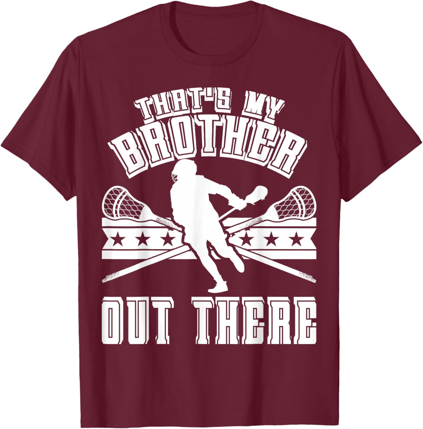 Lacrosse Sister That's My Brother Out There Lacrosse Lover T-Shirt - T-Shirt | Maroon