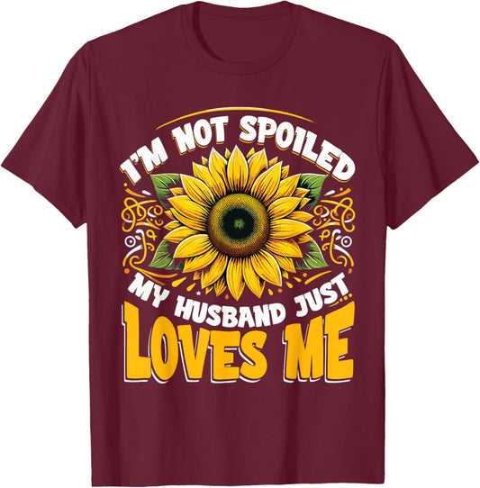 I'm Not Spoiled My Wife Just Loves Me Spoiled Wife T-Shirt - T-Shirt | Maroon